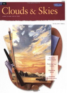 Oil & Acrylic: Clouds &amp; Skies: Learn to paint step by step - William F. Powell