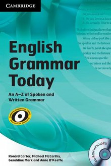 English Grammar Today: An A-Z of Spoken and Written Grammar [With CDROM] - Ronald Carter, Michael McCarthy, Geraldine Mark, Anne O'Keeffe