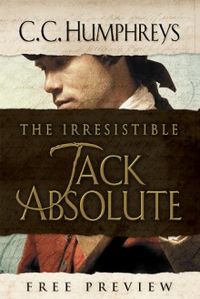 Irresistible Jack Absolute: A Free Preview - C.C. Humphreys