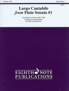 Largo Cantabile from Flute Sonata #1 Flute/Keyboard - Jean-Baptiste Loeillet, David Marlatt