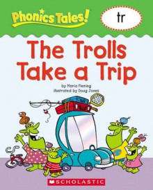 Phonics Tales: The Trolls Take a Trip (TR) - Scholastic Inc., Scholastic Inc.