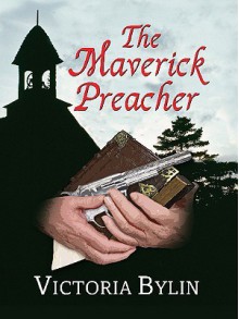 The Maverick Preacher - Victoria Bylin