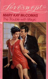 The Trouble with Magic - Mary Kay McComas