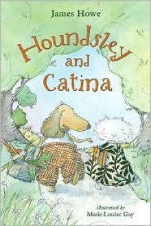 Houndsley and Catina [With Paperback Book] - James Howe, Marie-Louise Gay, Peter Pamela Rose