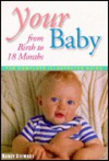 Your Baby Birth To 18 Months - George R. Stewart