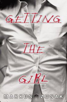 Getting The Girl - Markus Zusak