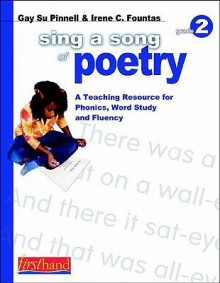 Sing a Song of Poetry, Grade 2: A Teaching Resource for Phonics, Word Study, and Fluency - Gay Su Pinnell, Irene C. Fountas