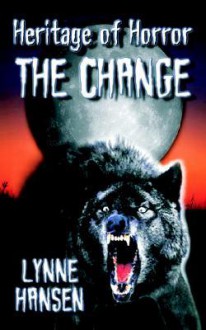 The Change, Book Two in the Heritage of Horror Series - Lynne Hansen