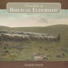 Principles of Biblical Eldership - Alexander Strauch