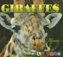 Giraffes (Wild Ones) - Jill Anderson