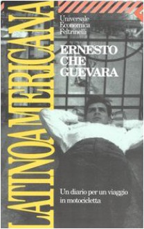 Latinoamericana. Un diario per un viaggio in motocicletta - Ernesto Guevara, Pino Cacucci, Gloria Corica