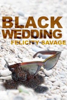 Black Wedding - Felicity Savage