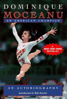 Dominique Moceanu: An American Champion - Dominique Moceanu