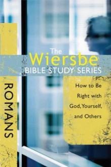 The Wiersbe Bible Study Series: Romans - Warren W. Wiersbe