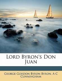 Lord Byron's Don Juan - George Gordon Byron, Allan Cunningham