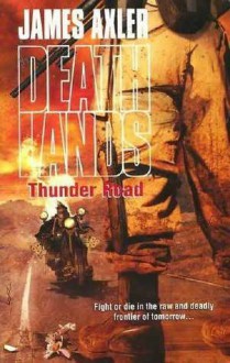 Thunder Road (Deathlands, #83) - James Axler