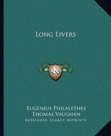 Long Livers - Eugenius Philalethes, Thomas Vaughan