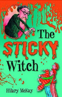 The Sticky Witch - Hilary McKay, Mike (Il) Phillips