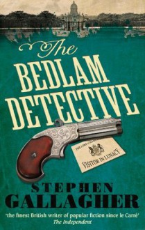 The Bedlam Detective - Stephen Gallagher