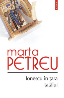 Ionescu în ţara tatălui - Marta Petreu