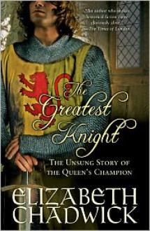 The Greatest Knight - Elizabeth Chadwick