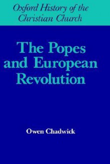 Popes and European Revolutuion - Owen Chadwick