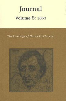 Journal, Volume 6 - Henry David Thoreau, William Rossi, John C. Broderick, Heather Kirk Thomas, Elizabeth Hall Witherell