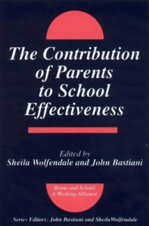 The Contribution of Parents to School Effectiveness - Sheila Wolfendale, Wolfendale