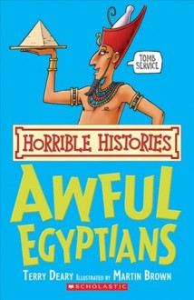 Awful Egyptians - Terry Deary, Martin Brown