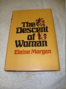 The Descent of Woman - Elaine Morgan