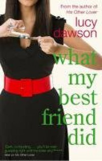 What My Best Friend Did - Lucy Dawson