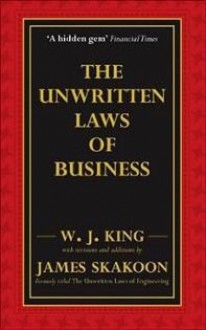 The Unwritten Laws of Business - W.J. King, James Skakoon