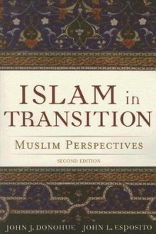 Islam in Transition: Muslim Perspectives - John J. Donohue, John L. Esposito