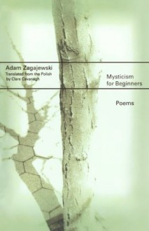 Mysticism for Beginners - Adam Zagajewski, Clare Cavanagh