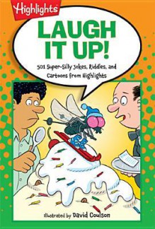 Laugh It Up!: 501 Super-Silly Jokes, Riddles, and Cartoons from Highlights - Highlights for Children