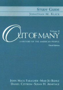 Out of Many: A History of the American People, 3rd edition - Volume II Study Guide - Jonathan M. Klick, Daniel Czitrom, Mari Jo Buhle