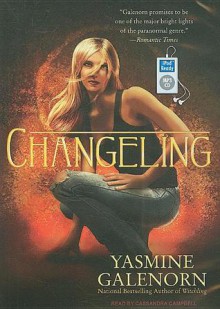 Changeling (Otherworld / Sisters of the Moon #2) - Yasmine Galenorn, Cassandra Campbell