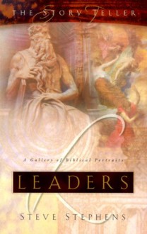 Leaders: A Gallery of Biblical Portraits - Steve Stephens