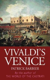 Vivaldi's Venice - Patrick Barbier, Margaret Crosland