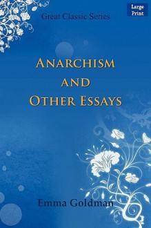 Anarchism and Other Essays - Emma Goldman