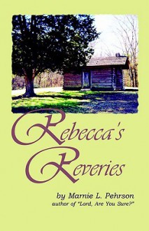 Rebecca's Reveries - Marnie L. Pehrson