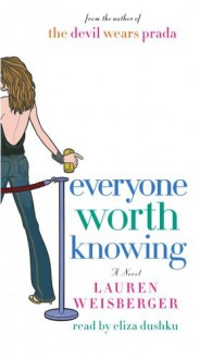 Everyone Worth Knowing - Lauren Weisberger