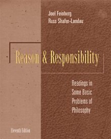 Reason and Responsibility: Readings in Some Basic Problems of Philosophy - Joel Feinberg