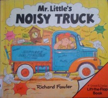 Mr. Little's Noisy Truck - Richard Fowler, Ard Hoyt