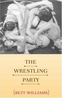 The Wrestling Party - Bett Williams