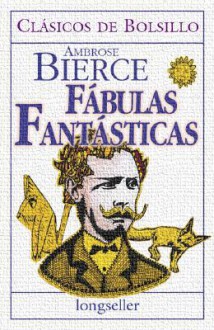 Fabulas Fantasticas - Ambrose Bierce