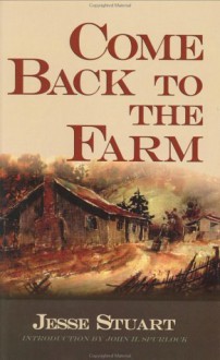 Come Back to the Farm - Jesse Stuart, John H. Spurlock