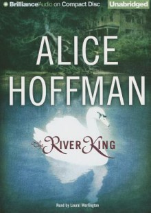 The River King - Alice Hoffman, Laural Merlington