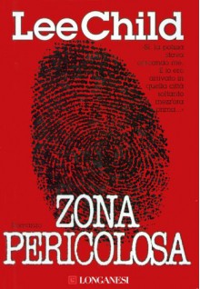 Zona pericolosa: Un'avventura di Jack Reacher - Lee Child