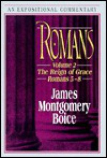 Romans: The Reign of Grace - James Montgomery Boice